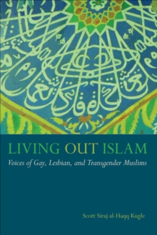 Living Out Islam : Voices of Gay, Lesbian, and Transgender Muslims