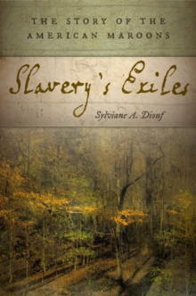 Slavery's Exiles : The Story of the American Maroons