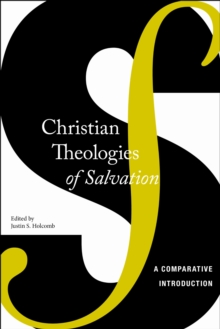 Christian Theologies of Salvation : A Comparative Introduction, Hardback Book Christian Theologies of Salvation : A Comparative Introduction, Hardback Book