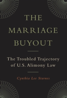 The Marriage Buyout : The Troubled Trajectory of U.S. Alimony Law