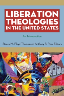 Liberation Theologies in the United States : An Introduction, Paperback / softback Book Liberation Theologies in the United States : An Introduction, Paperback / softback Book