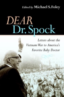 Dear Dr. Spock : Letters about the Vietnam War to America's Favorite Baby Doctor