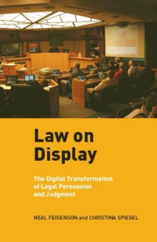 Law on Display : The Digital Transformation of Legal Persuasion and Judgment