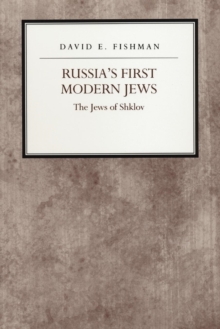 Russia's First Modern Jews : The Jews of Shklov