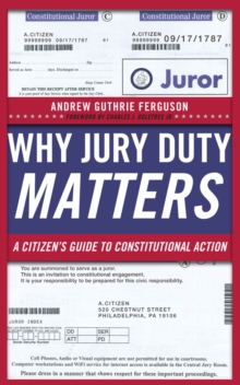 Why Jury Duty Matters : A Citizen's Guide to Constitutional Action, Paperback / softback Book Why Jury Duty Matters : A Citizen's Guide to Constitutional Action, Paperback / softback Book