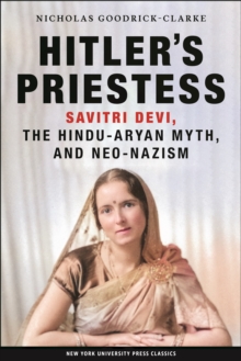 Hitler's Priestess : Savitri Devi, the Hindu-Aryan Myth, and Neo-Nazism