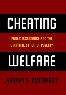 Cheating Welfare : Public Assistance and the Criminalization of Poverty