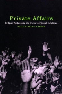 Private Affairs : Critical Ventures in the Culture of Social Relations, Paperback / softback Book Private Affairs : Critical Ventures in the Culture of Social Relations, Paperback / softback Book