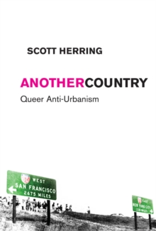 Another Country : Queer Anti-Urbanism, Paperback / softback Book Another Country : Queer Anti-Urbanism, Paperback / softback Book