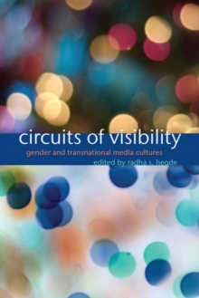 Circuits of Visibility : Gender and Transnational Media Cultures, Paperback / softback Book Circuits of Visibility : Gender and Transnational Media Cultures, Paperback / softback Book