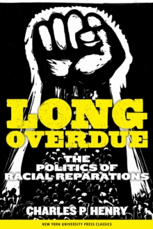 Long Overdue : The Politics of Racial Reparations, Paperback / softback Book Long Overdue : The Politics of Racial Reparations, Paperback / softback Book