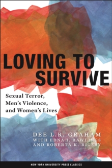 Loving to Survive : Sexual Terror, Men's Violence, and Women's Lives