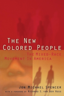 The New Colored People : The Mixed-Race Movement in America