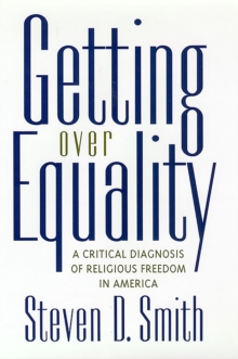 Getting Over Equality : A Critical Diagnosis of Religious Freedom in America