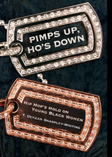 Pimps Up, Ho's Down : Hip Hop's Hold on Young Black Women, Paperback / softback Book Pimps Up, Ho's Down : Hip Hop's Hold on Young Black Women, Paperback / softback Book