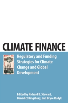 Climate Finance : Regulatory and Funding Strategies for Climate Change and Global Development