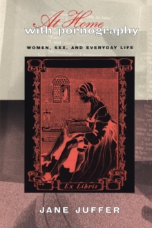 At Home with Pornography : Women, Sexuality, and Everyday Life, Paperback / softback Book At Home with Pornography : Women, Sexuality, and Everyday Life, Paperback / softback Book