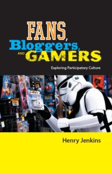 Fans, Bloggers, and Gamers : Exploring Participatory Culture, Hardback Book Fans, Bloggers, and Gamers : Exploring Participatory Culture, Hardback Book