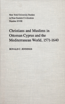 Christians and Muslims in Ottoman Cyprus and the Mediterranean World, 1571-1640