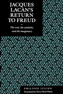 Jacques Lacan's Return to Freud : The Real, the Symbolic, and the Imaginary