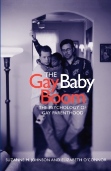 The Gay Baby Boom : The Psychology of Gay Parenthood