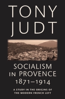 Socialism in Provence, 1871-1914, Paperback / softback Book Socialism in Provence, 1871-1914, Paperback / softback Book