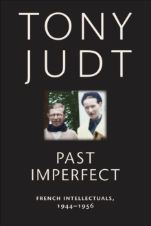 Past Imperfect : French Intellectuals, 1944-1956