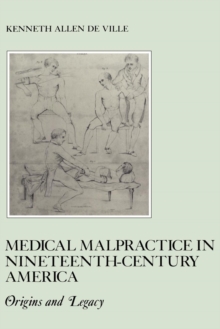 Medical Malpractice in Nineteenth-Century America : Origins and Legacy