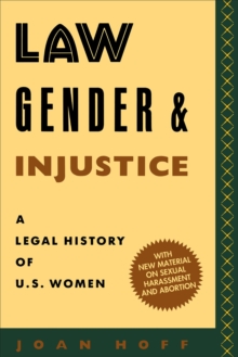 Law, Gender, and Injustice : A Legal History of U.S. Women