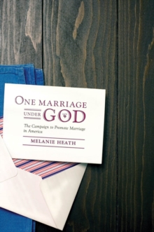 One Marriage Under God : The Campaign to Promote Marriage in America