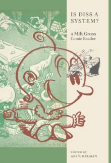 Is Diss a System? : A Milt Gross Comic Reader, Hardback Book Is Diss a System? : A Milt Gross Comic Reader, Hardback Book