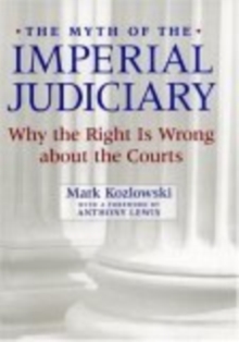 The Myth of the Imperial Judiciary : Why the Right is Wrong about the Courts