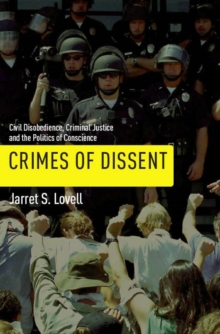 Crimes of Dissent : Civil Disobedience, Criminal Justice, and the Politics of Conscience, Hardback Book Crimes of Dissent : Civil Disobedience, Criminal Justice, and the Politics of Conscience, Hardback Book