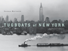 Tugboats of New York : An Illustrated History, Paperback / softback Book Tugboats of New York : An Illustrated History, Paperback / softback Book