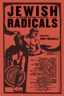Jewish Radicals : A Documentary Reader, Paperback / softback Book Jewish Radicals : A Documentary Reader, Paperback / softback Book