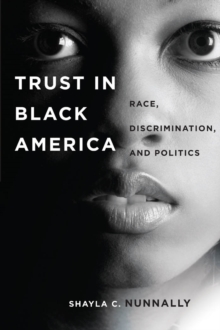 Trust in Black America : Race, Discrimination, and Politics, Paperback / softback Book Trust in Black America : Race, Discrimination, and Politics, Paperback / softback Book