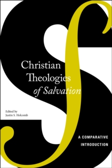 Christian Theologies of Salvation : A Comparative Introduction