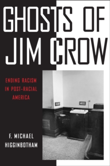 Ghosts of Jim Crow : Ending Racism in Post-Racial America