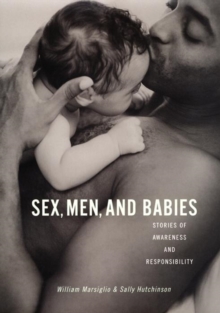 Sex, Men, and Babies : Stories of Awareness and Responsibility