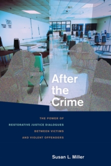 After the Crime : The Power of Restorative Justice Dialogues between Victims and Violent Offenders