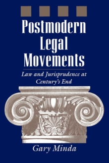 Postmodern Legal Movements : Law and Jurisprudence At Century's End