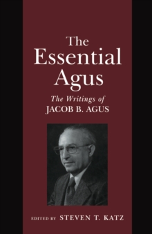 The Essential Agus : The Writings of Jacob B. Agus