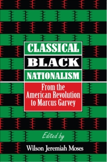 Classical Black Nationalism : From the American Revolution to Marcus Garvey