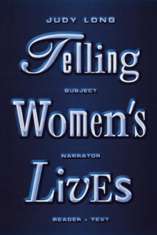 Telling Women's Lives : Subject/Narrator/Reader/Text