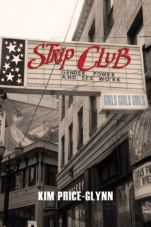 Strip Club : Gender, Power, and Sex Work