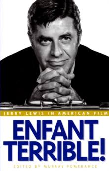 Enfant Terrible! : Jerry Lewis in American Film