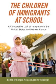 The Children of Immigrants at School : A Comparative Look at Integration in the United States and Western Europe