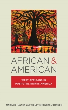 African & American : West Africans in Post-Civil Rights America