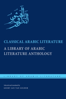 Classical Arabic Literature : A Library of Arabic Literature Anthology