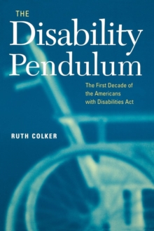 The Disability Pendulum : The First Decade of the Americans With Disabilities Act